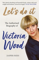 Let\'s Do It: The Authorised Biography of Victoria Wood