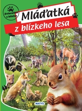 Mláďatká z blízkeho lesa