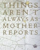 Things Aren\'t Always as Mother Reports