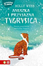 Anuszka i przyjazna tygrysica. Zaopiekuj się mną