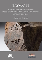 Tayma\' II: Catalogue of the Inscriptions Discovered in the Saudi-German Excavations at Tayma\' 2004-2015