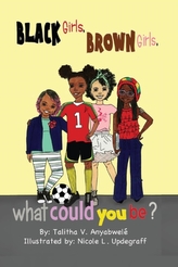 Black Girls, Brown Girls, What Could You Be?