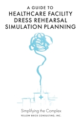 A Guide to Healthcare Facility Dress Rehearsal Simulation Planning