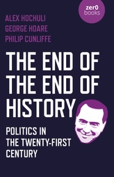 End of the End of History, The - Politics in the Twenty-First Century