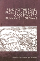 Reading the Road, from Shakespeare\'s Crossways to Bunyan\'s Highways