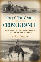 Henry C. \"Hank\" Smith and the Cross B Ranch