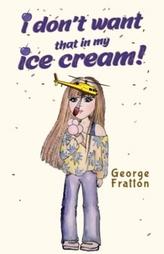 I Don\'t Want That in My Ice Cream!