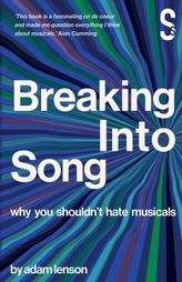 Breaking into Song: Why You Shouldn\'t Hate Musicals