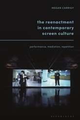The Reenactment in Contemporary Screen Culture