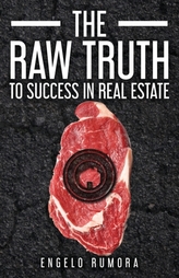 The Raw Truth to Success in Real Estate