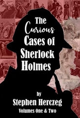 The Curious Cases of Sherlock Holmes - Volumes 1 and 2