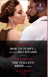 How To Tempt The Off-Limits Billionaire / The Italian\'s Bride On Paper