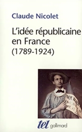 L\'idee republicaine en France 1789-1924