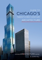 Guide to Chicago\'s Twenty-First-Century Architecture