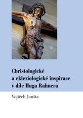 Christologické a ekleziologické inspirace v díle Huga Rahnera 