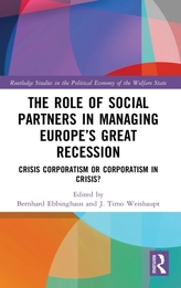 The Role of Social Partners in Managing Europe\'s Great Recession