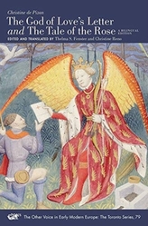 \"The God of Love's Letter\" and \"The Tale of the Rose\" - A Bilingual Edition. With Jean Gerson, \"A Poem on Man and Woman,