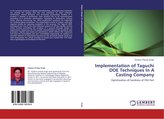 Implementation of Taguchi DOE Techniques In A Casting Company