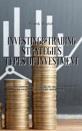 INVESTING AND TRADING STRATEGIES - TYPES OF INVESTMENT