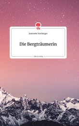 Die Bergträumerin. Life is a Story - story.one