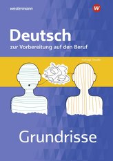 Grundrisse Deutsch zur Vorbereitung auf den Beruf. Arbeitsheft