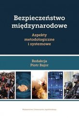 Bezpieczeństwo międzynarodowe Aspekty metodologiczne i systemowe