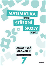 Matematika pro střední školy 7. díl Průvodce pro učitele