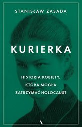 Kurierka Historia kobiety, która mogła zatrzymać Holocaust