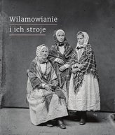 Wilamowianie i ich stroje Dokumentacja językowego i kulturowego dziedzictwa Wilamowic