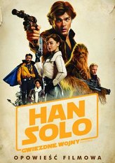 Han Solo Gwiezdne wojny Historie Opowieść filmowa