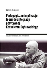 Pedagogiczne implikacje teorii dezintegracji pozytywnej Kazimierza Dąbrowskiego