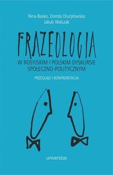 Frazeologia w rosyjskim i polskim dyskursie społeczno-politycznym Przegląd i konfrontacja