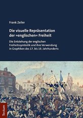 Die visuelle Repräsentation der »englischen« Freiheit