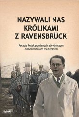 Nazywali nas królikami z Ravensbrück