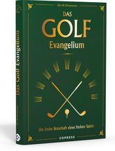 Das Golf Evangelium. Die frohe Botschaft eines frohen Spiels