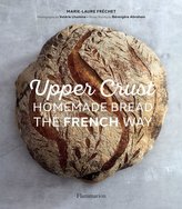 Upper Crust: Homemade Bread the French Way