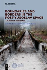 Boundaries and Borders in the Post-Yugoslav Space