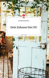 Dein Zuhause bist DU. Life is a Story - story.one