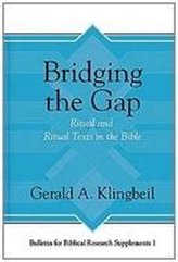 Bridging the Gap: Ritual and Ritual Texts in the Bible