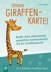 Unsere Giraffen-Kartei - Kinder üben selbstständig gewaltfreie Kommunikation mit der Giraffensprache