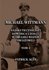Michael Wittmann. Najskuteczniejszy  dowódca czołgu  w drugiej wojnie światowej 2