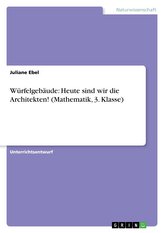 Würfelgebäude: Heute sind wir die Architekten! (Mathematik, 3. Klasse)