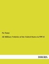All Military Vehicles of the United States in WW II