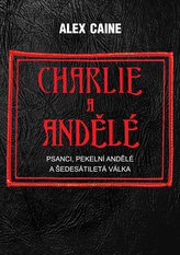 Charlie a Andělé - Psanci, Pekelní Andělé a šedesátiletá válka