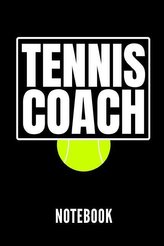 Tennis Coach Notebook: Geschenkidee Für Tennis Trainer - Notizbuch Mit 110 Linierten Seiten - Format 6x9 Din A5 - Soft Cover Mat