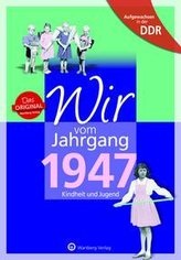 Aufgewachsen in der DDR - Wir vom Jahrgang 1947