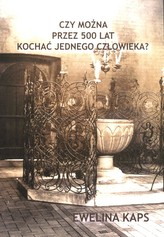 Czy można przez 500 lat kochać jednego człowieka?