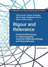 Rigour and Relevance: Hochschulforschung im Spannungsfeld zwischen Methodenstrenge und Praxisrelevanz