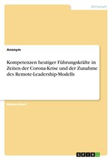 Kompetenzen heutiger Führungskräfte in Zeiten der Corona-Krise und der Zunahme des Remote-Leadership-Modells