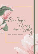 Ein Tag, ein Satz - Mein Drei-Jahres-Tagebuch